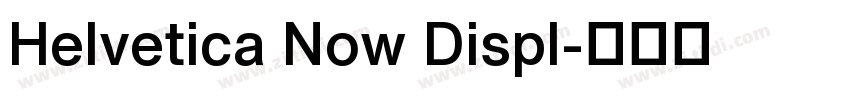 Helvetica Now Displ字体转换